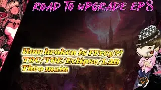 [King's Raid] Road to upgrade EP8: Is FFrey really that broken?!