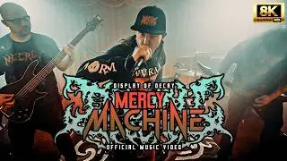 DISPLAY OF DECAY - MERCY MACHINE (OFFICIAL VIDEO)