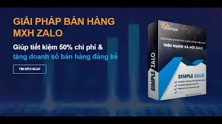 Hướng dẫn sử dụng phần mềm Simple Zalo - Cách có hàng nghìn khách hàng tiềm năng