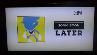 (UPDATED AND MEGA RARE) Cartoon Network UK - Sonic Boom Later/Next/Now Bumpers (Check It 3.0)