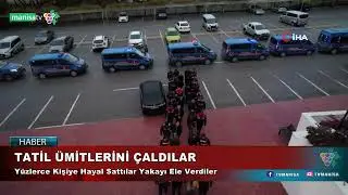 TATİL ÜMİTLERİNİ ÇALDILAR