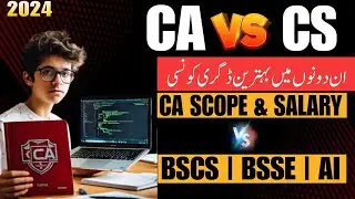 CS vs CA | Which is Better in 2024 | CA in Pakistan | BSCS | BSSE | CA Scope in Pakistan