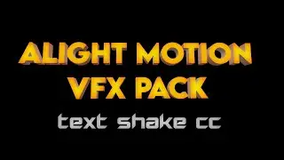 Alight Motion VFX Pack(Text Pack,Shake Pack,CC Pack) | aro