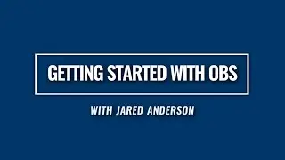 Getting Started with Open Broadcaster Software (OBS)