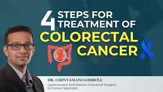 4 Steps to Defeat Colo-rectal Cancer: Strategies for Treatment & Recurrence Prevention | Dr Godbole