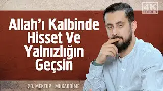 Allah'ı Kalbinde Hisset Ve Yalnızlığın Geçsin - [20. Mektup Mukaddime]- İmân-ı Billâh 
