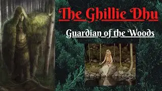 The Ghillie Dhu: Guardian of the Woods (Scottish Folklore)