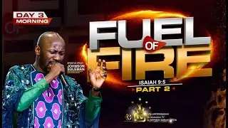 FUEL OF FIRE (Part 2) By Apostle Johnson Suleman (EBENEZER 2023 - Day3 Morning)
