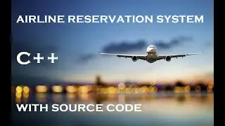 Airline Reservation System in C++ | Project 1 | Free Source Code | C++ Projects |