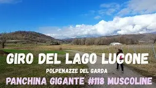 Giro del lago Lucone (Patrimonio UNESCO) Polpenazze del Garda + Panchina Gigante #118 Muscoline (BS)