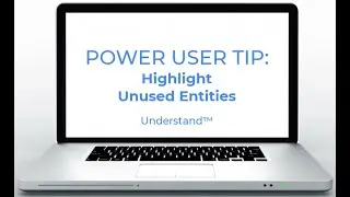 Understand™ Power User Tip: Highlight Unused Entities