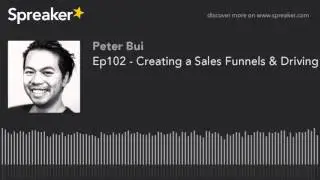 Ep102 - Creating a Sales Funnels & Driving Traffic with Eden Browblee