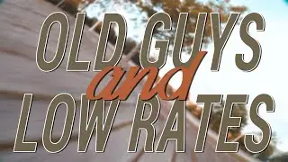 OLD GUYS and LOW RATES