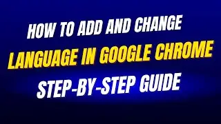How to Add and Change Language in Google Chrome on PC (Step-by-Step Guide)