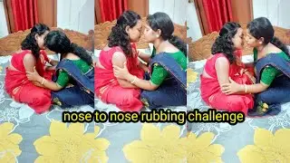 Nose to nose rubbing challenge||challenge video ❤️❤️❤️❤️