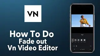 How to do fade out in vn video editor