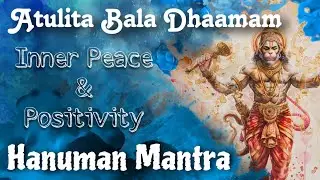Atulita Bala Dhaamam | Peaceful & Soothing Hanuman Mantra for Positivity and Inner Peace