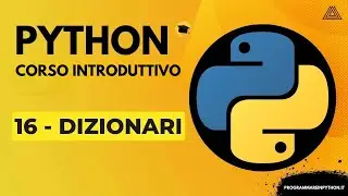 16. I DIZIONARI (CORSO PYTHON BASE PRINCIPIANTI) TUTORIAL ITALIANO - PROGRAMMARE IN PYTHON