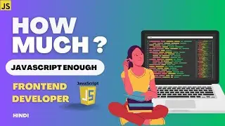 How Much JavaScript Required For Frontend Developer | JavaScript Tutorial In Hindi |  @webcoding25