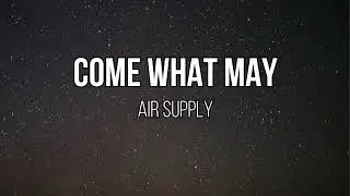 Air Supply - Come What May (Acoustic / Instrumental w/ Lyrics)