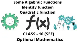 1.23. Some Algebraic Function- Identity and Quadratic function || Optional Math || Class 10(SEE)