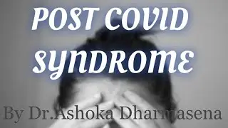 Post covid Syndrome long covid and its main signs and symptoms pathogenesis treatment options