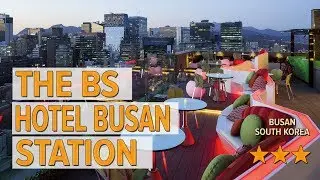 The BS Hotel Busan Station hotel review | Hotels in Busan | Korean Hotels