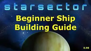 Starsector Beginner Ship Building Guide - 0.98