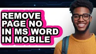 How to Remove Page No in Ms Word in Mobile - Full Guide