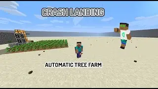 Auto Tree Farm! : Crash Landing ep 8.2