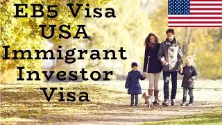 Family Immigration. EB5 - US Immigrant Investor Visa