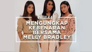 #KTALK4 - MENGUNGKAP KEBENARAN BERSAMA MELLY BRADLEY
