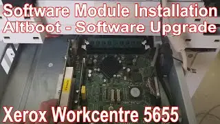 Software Module Installation | Altboot Software Upgrade | Xerox Workcentre 5655
