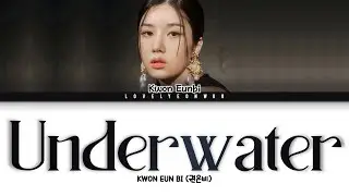 KWON EUN BI (권은비) – Underwater Lyrics (Color Coded Han/Rom/Eng)