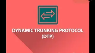 DTP and Trunking Encapsulation