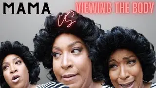 Mama VS Viewing The Body