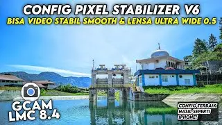 BISA VIDEO STABIL & LENSA WIDE 0.5 🔥 CONFIG GCAM LMC 8.4 CONFIG TERBARU STABILIZER HASIL JERNIH