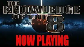 WATCH THE KNOWLEDGE OF THE 8!  NOW PLAYING!