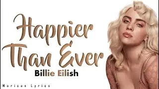 Billie Eilish - Happier Than Ever (Lyrics)