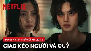Quái vật bên trong Song Kang bị đánh thức | Sweet Home: Thế giới ma quái 2 | Netflix