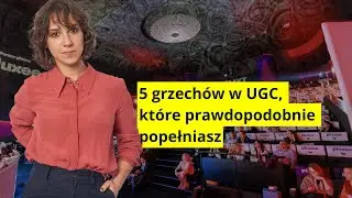 5 grzechów w UGC, które prawdopodobnie popełniasz - Mariya Kallagova