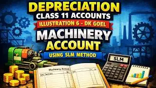 Depreciation Class 11 Accounts | Illustration 6 DK Goel | Machinery Account Using SLM Method