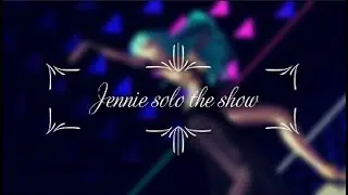 [MMD] JENNIE (BLACKPINK) - SOLO (THE SHOW)