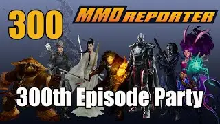 MMO Reporter Episode 300