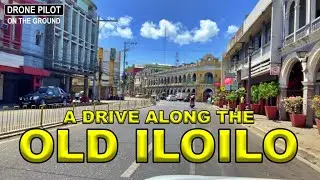 DRIVING THROUGH THE OLD ILOILO | BEAUTIFUL ILOILO