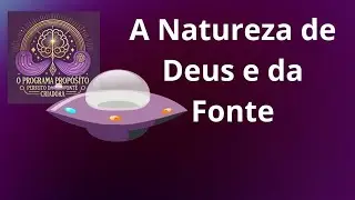 A natureza de Deus e da fonte criadora