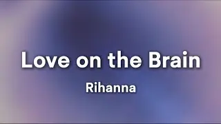 Rihanna - Love on the Brain (Lyrics)