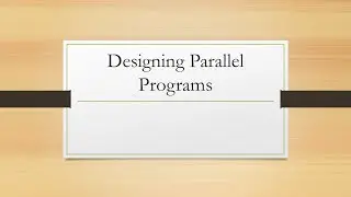 7.4 Distributed and Parallel Computing: Designing Parallel Programs