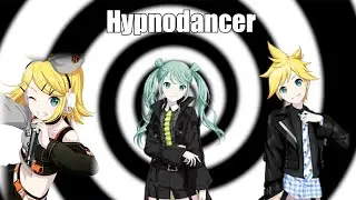 【Kagamine Rin, Len ft. Miku】Hypnodancer【Vocaloid】