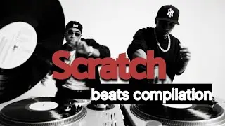 Scratch Beats Compilation Vol. 1 | Hip Hop DJ Scratch & Turntablism Mix